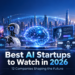 Best AI startups to watch in 2026 across foundation models, AI agents, voice AI, robotics, enterprise AI, generative media, and AI safety