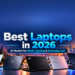 Best laptops in 2026 for work, gaming, students, creators, and everyday use