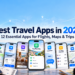 Best travel apps in 2026 for flights, maps, hotels, translation, currency, ride booking, and trip planning